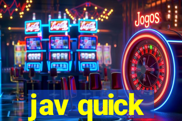 jav quick